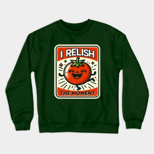 I Relish The Moment: Playful Tomato Delight Crewneck Sweatshirt